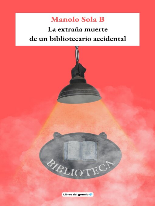 Title details for La extraña muerte de un bibliotecario accidental by Manolo Sola B - Available
